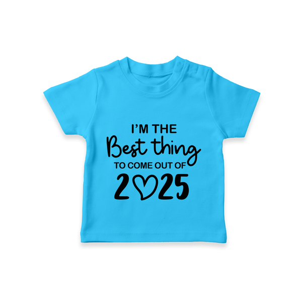 I'm the Best Thing to Come Out of 2025 TShirt | Custom Baby TShirt for 2025 - SKY BLUE - 0-5 Months Old (Chest 17")