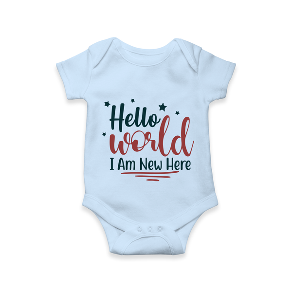 Hello World I Am New Here Romper | Custom Baby Romper for a Newborn Introduction - BABY BLUE - New Born (Chest 14")