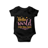 Hello World I Am New Here Romper | Custom Baby Romper for a Newborn Introduction - BLACK - New Born (Chest 14")