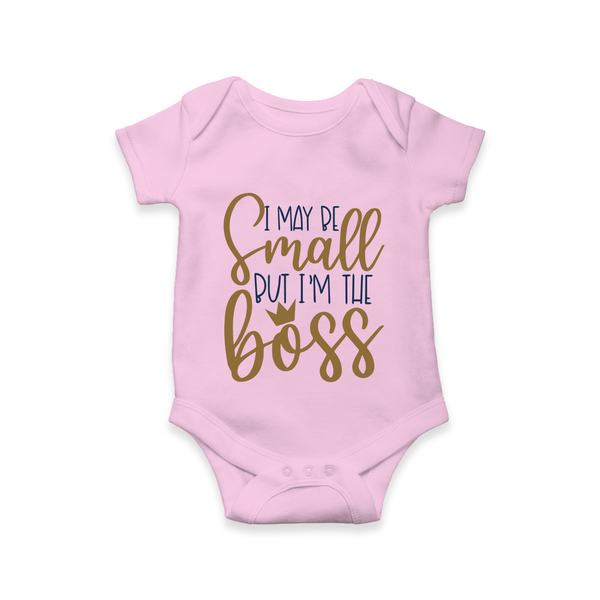 I May Be Small But I'm the Boss Romper | Personalized Baby Romper for Little Leaders - BABY PINK - New Born (Chest 14")