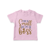 I May Be Small But I'm the Boss TShirt | Personalized Baby TShirt for Little Leaders - BABY PINK - 0-5 Months Old (Chest 17")