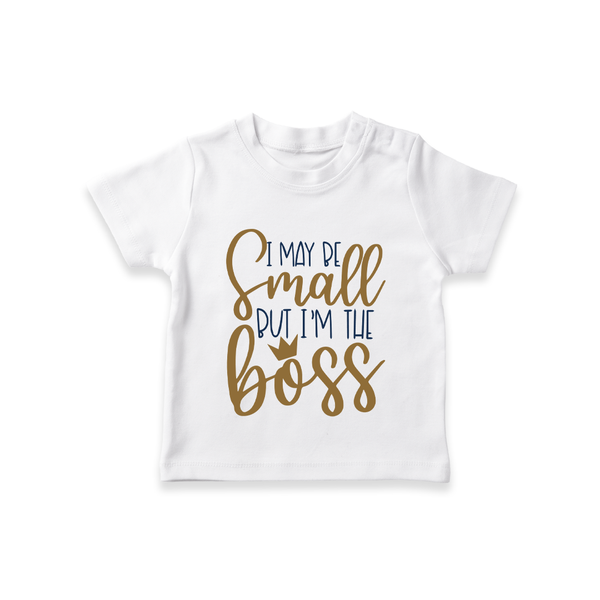 I May Be Small But I'm the Boss TShirt | Personalized Baby TShirt for Little Leaders - WHITE - 0-5 Months Old (Chest 17")