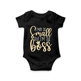 I May Be Small But I'm the Boss Romper | Personalized Baby Romper for Little Leaders - BLACK - New Born (Chest 14")