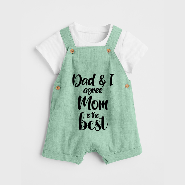 Dad & I Agree Mom Is the Best Dungaree | Custom Baby Dungaree for Dad's Favorite - MINT GREEN - 0 - 5 Months Old (Chest 18")