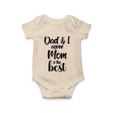 Dad & I Agree Mom Is the Best Romper | Custom Baby Romper for Dad’s Favorite - IVORY - New Born (Chest 14")
