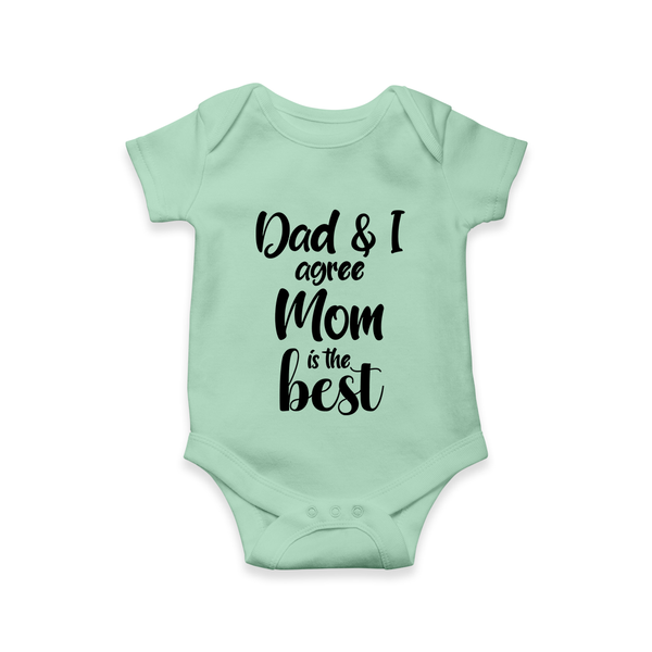 Dad & I Agree Mom Is the Best Romper | Custom Baby Romper for Dad’s Favorite - MINT GREEN - New Born (Chest 14")