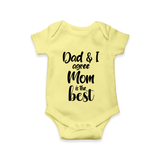 Dad & I Agree Mom Is the Best Romper | Custom Baby Romper for Dad’s Favorite - PASTEL YELLOW - New Born (Chest 14")
