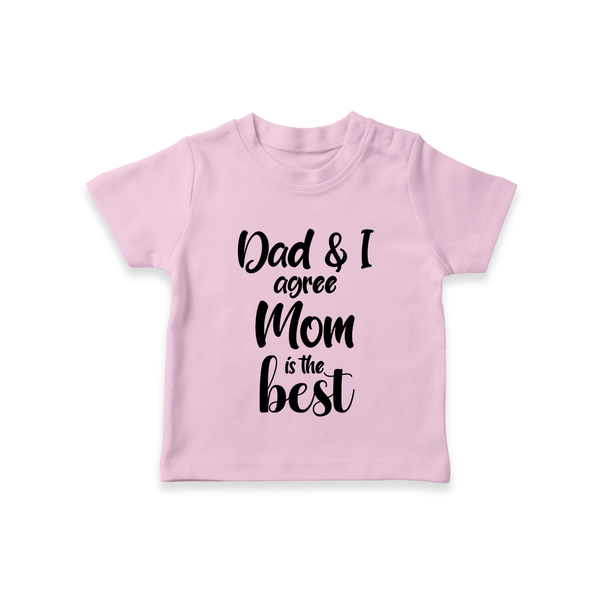 Dad & I Agree Mom Is the Best TShirt | Custom Baby TShirt for Dad's Favorite - BABY PINK - 0-5 Months Old (Chest 17")