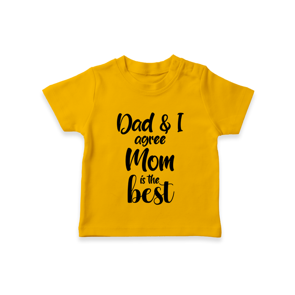Dad & I Agree Mom Is the Best TShirt | Custom Baby TShirt for Dad's Favorite - CHROME YELLOW - 0-5 Months Old (Chest 17")