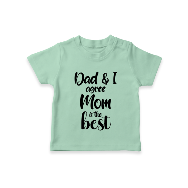 Dad & I Agree Mom Is the Best TShirt | Custom Baby TShirt for Dad's Favorite - MINT GREEN - 0-5 Months Old (Chest 17")