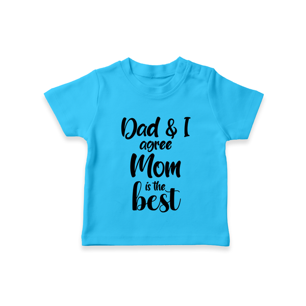 Dad & I Agree Mom Is the Best TShirt | Custom Baby TShirt for Dad's Favorite - SKY BLUE - 0-5 Months Old (Chest 17")