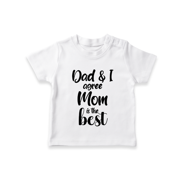 Dad & I Agree Mom Is the Best TShirt | Custom Baby TShirt for Dad's Favorite - WHITE - 0-5 Months Old (Chest 17")