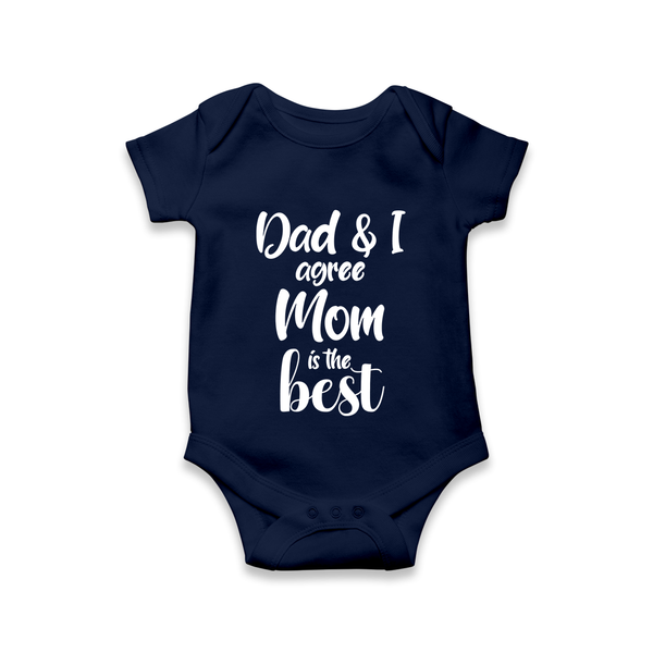 Dad & I Agree Mom Is the Best Romper | Custom Baby Romper for Dad’s Favorite - NAVY BLUE - New Born (Chest 14")