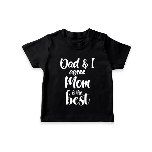 Dad & I Agree Mom Is the Best TShirt | Custom Baby TShirt for Dad's Favorite - BLACK - 0-5 Months Old (Chest 17")