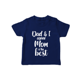 Dad & I Agree Mom Is the Best TShirt | Custom Baby TShirt for Dad's Favorite - NAVY BLUE - 0-5 Months Old (Chest 17")