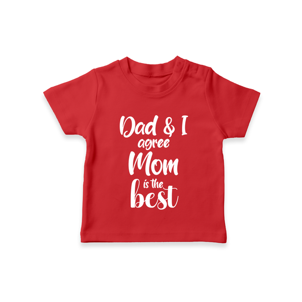 Dad & I Agree Mom Is the Best TShirt | Custom Baby TShirt for Dad's Favorite - RED - 0-5 Months Old (Chest 17")