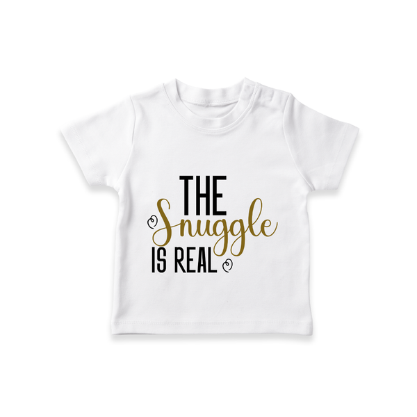The Snuggle Is Real TShirt | Personalized Baby TShirt for Snuggle Time - WHITE - 0-5 Months Old (Chest 17")