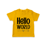 Hello World TShirt | Custom Baby TShirt for the Newborn - CHROME YELLOW - 0-5 Months Old (Chest 17")