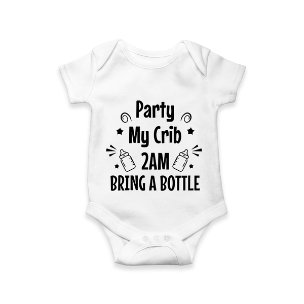 Party My Crib 2AM Bring a Bottle Romper | Custom Baby Romper for Midnight Celebrations - WHITE - New Born (Chest 14")