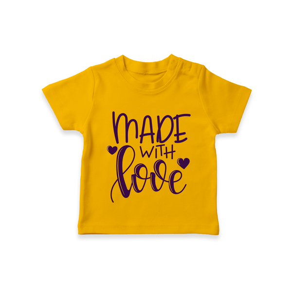 Made With Love TShirt | Personalized Baby TShirt for Your Little One - CHROME YELLOW - 0-5 Months Old (Chest 17")