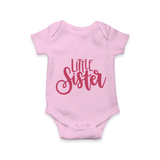 Little Sister Romper | Personalized Romper for Your Little Sister - BABY PINK - New Born (Chest 14")