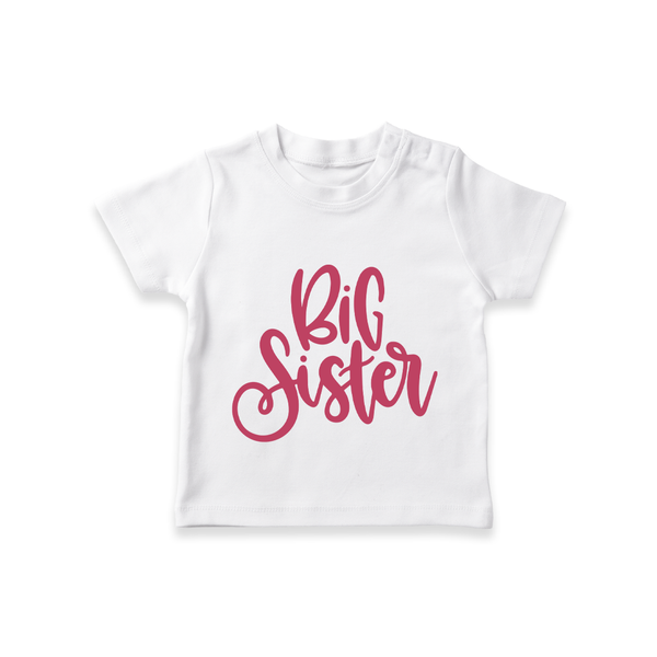 Big Sister T-shirt | Custom T-shirt for the Big Sister - WHITE - 0-5 Months Old (Chest 17")