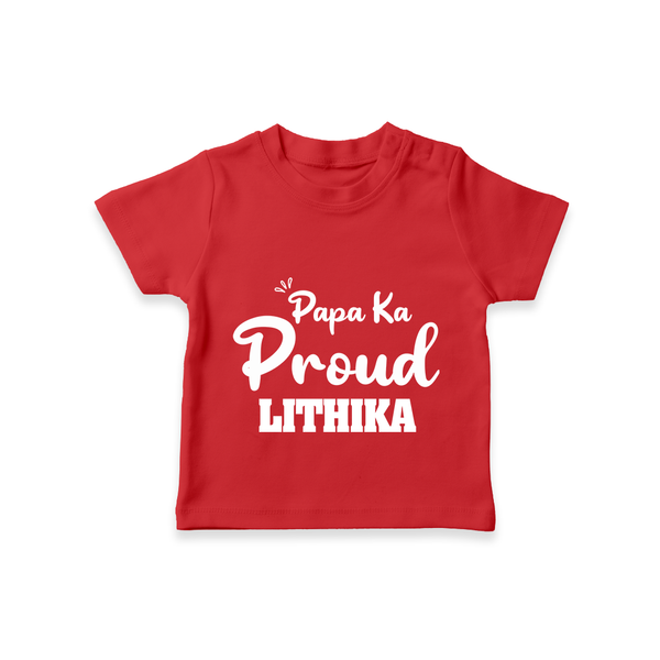 Paa Ka Proud T-shirt | Custom Baby T-shirt for the Proud DaddyÕs Little One - RED - 0-5 Months Old (Chest 17")
