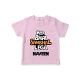 Mere Bhai Sambhal Lenga T-shirt | Personalized Baby T-shirt for the Protective Brother - BABY PINK - 0-5 Months Old (Chest 17")
