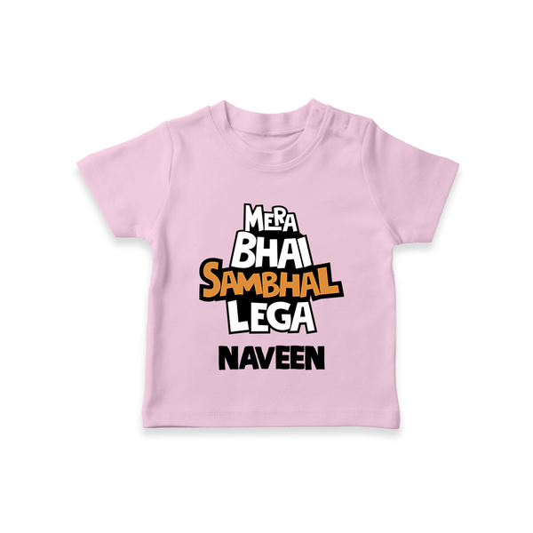 Mere Bhai Sambhal Lenga T-shirt | Personalized Baby T-shirt for the Protective Brother - BABY PINK - 0-5 Months Old (Chest 17")