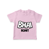 Bhai T-shirt | Custom Baby T-shirt for Your Best Brother - BABY PINK - 0-5 Months Old (Chest 17")