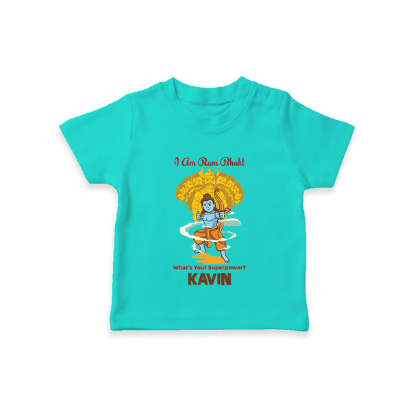I Am Ram Bhakt, What's Your Super Power T-Shirt | Custom T-Shirt for Ram Bhakt - TEAL - 0-5 Months Old (Chest 17")