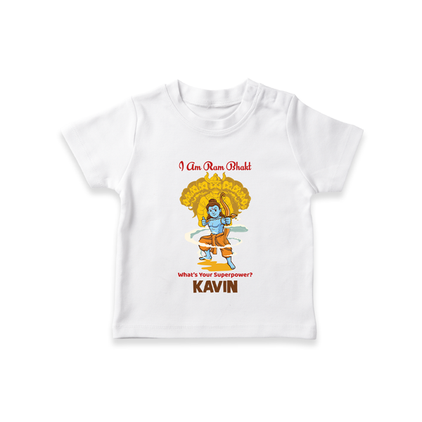 I Am Ram Bhakt, What's Your Super Power T-Shirt | Custom T-Shirt for Ram Bhakt - WHITE - 0-5 Months Old (Chest 17")