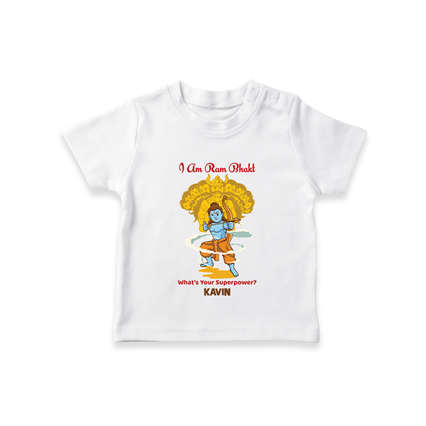 I Am Ram Bhakt  - Customized Ram Themed T-Shirt For Kids With Name - WHITE - 0-5 Months Old (Chest 17")