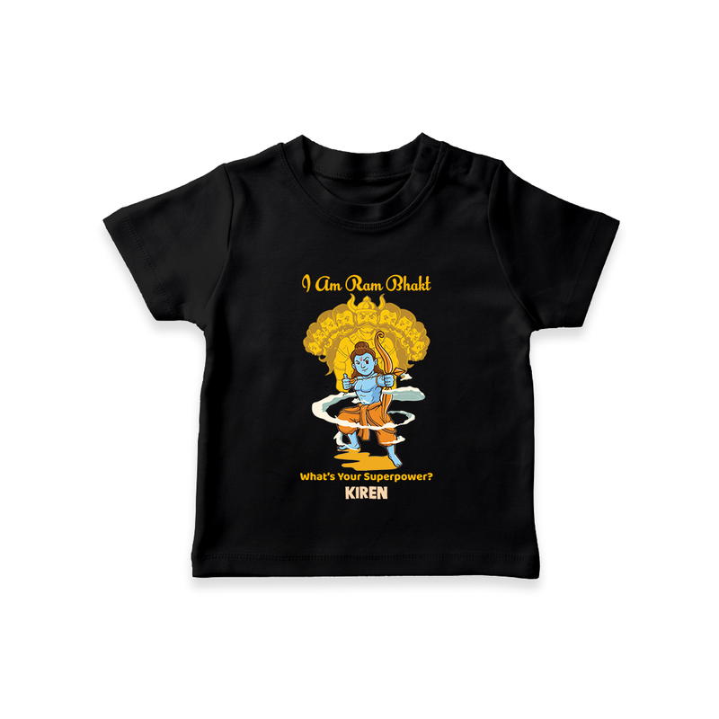 I Am Ram Bhakt  - Customized Ram Themed T-Shirt For Kids With Name - BLACK - 0-5 Months Old (Chest 17")
