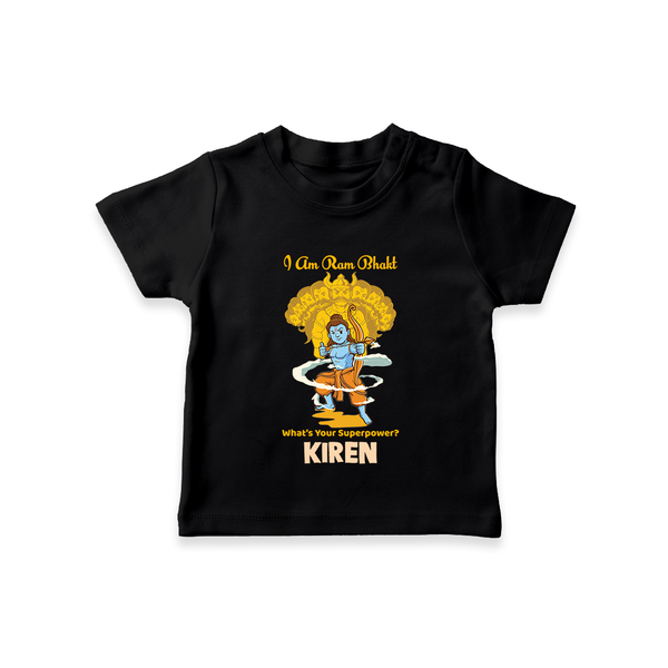 I Am Ram Bhakt, What's Your Super Power T-Shirt | Custom T-Shirt for Ram Bhakt - BLACK - 0-5 Months Old (Chest 17")