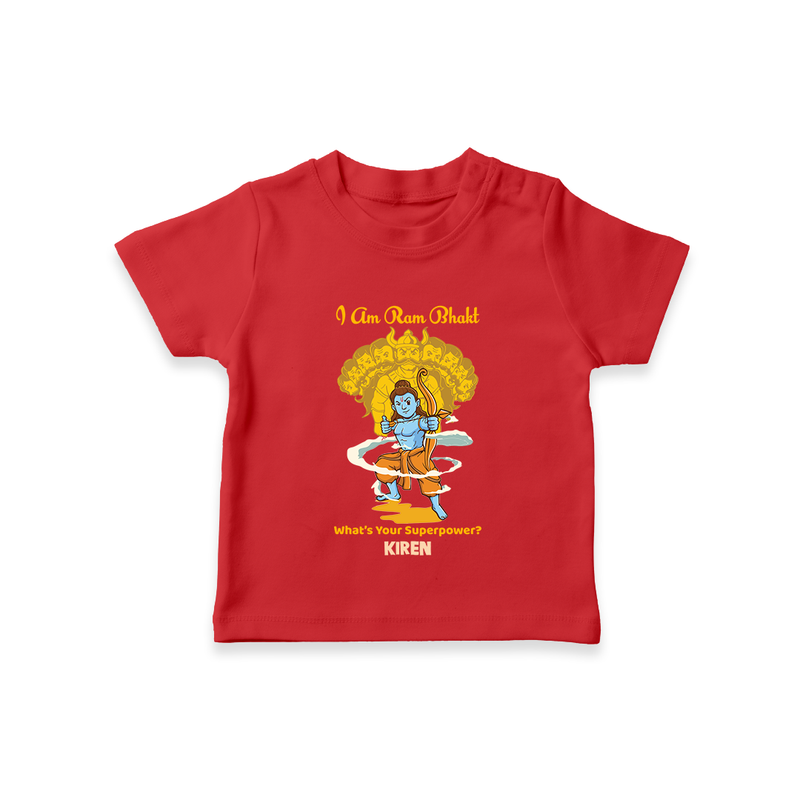 I Am Ram Bhakt  - Customized Ram Themed T-Shirt For Kids With Name - RED - 0-5 Months Old (Chest 17")