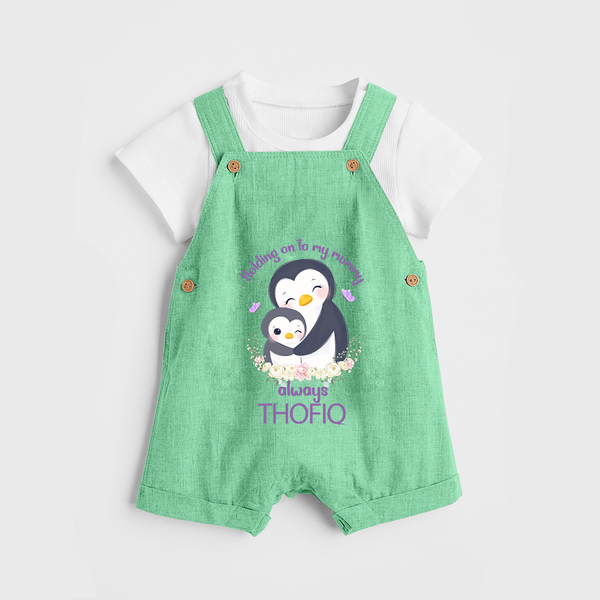 Holding On To My Mummy Always Dungaree Set | Custom Baby Dungaree Set for Mommy's Little One - GREEN - 0 - 5 Months Old (Chest 18")