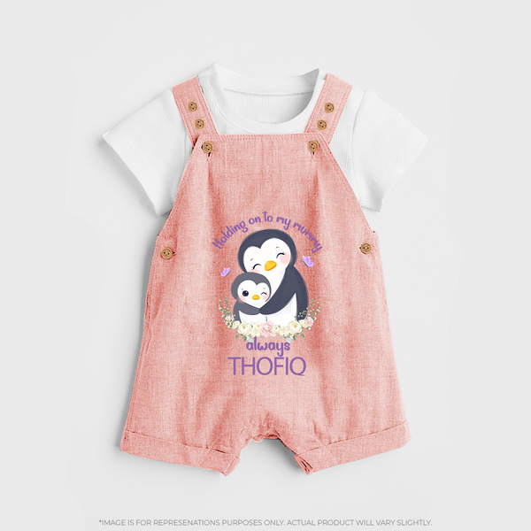 Holding On To My Mummy Always Dungaree Set | Custom Baby Dungaree Set for Mommy's Little One - PEACH - 0 - 5 Months Old (Chest 18")