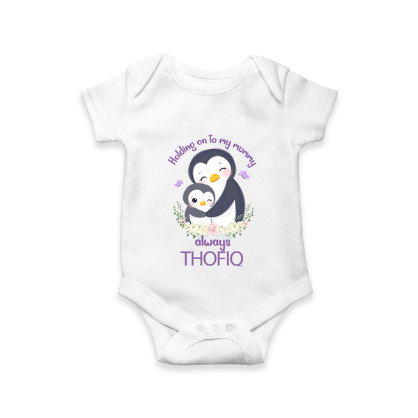 Holding On To My Mummy Always Romper / Onesie | Custom Baby Romper / Onesie for Mommy's Little One - WHITE - New Born (Chest 14")