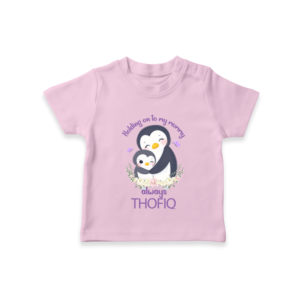 Holding On To My Mummy Always T-Shirt | Custom Baby T-Shirt for Mommy's Little One - BABY PINK - 0-5 Months Old (Chest 17")