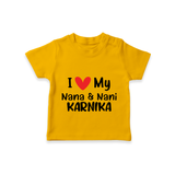 I Love My Nana And Nani T-Shirt | Custom Baby T-Shirt for Nana and Nani's Darling - CHROME YELLOW - 0-5 Months Old (Chest 17")