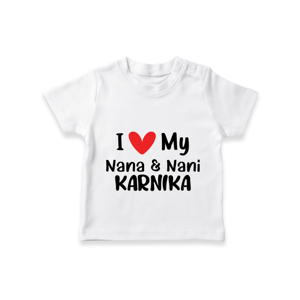 I Love My Nana And Nani T-Shirt | Custom Baby T-Shirt for Nana and Nani's Darling - WHITE - 0-5 Months Old (Chest 17")