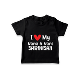 I Love My Nana And Nani T-Shirt | Custom Baby T-Shirt for Nana and Nani's Darling - BLACK - 0-5 Months Old (Chest 17")