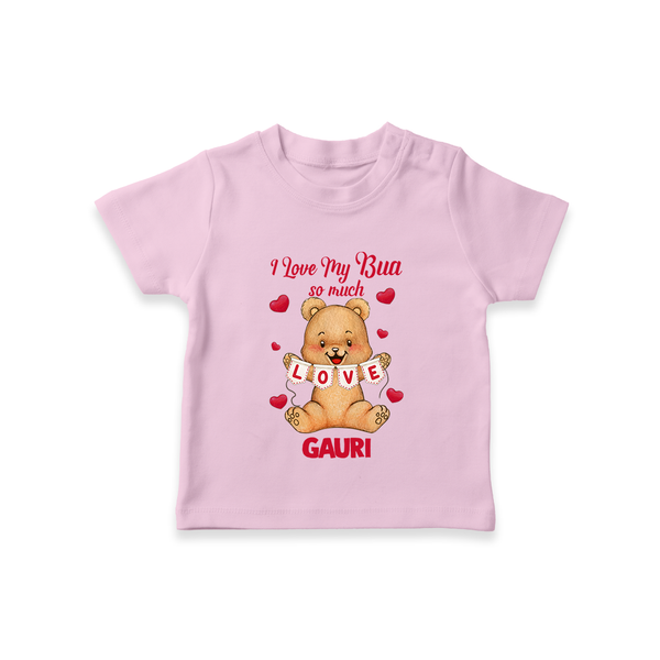 I Love My Bua So Much T-Shirt | Custom Baby T-Shirt for Bua's Little Love - BABY PINK - 0-5 Months Old (Chest 17")