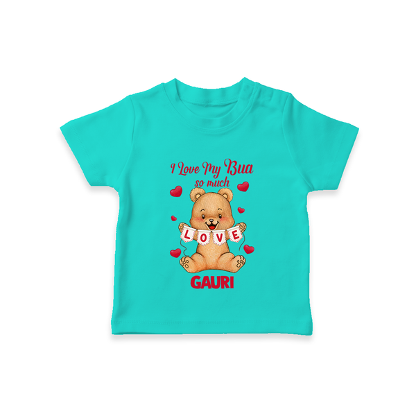 I Love My Bua So Much T-Shirt | Custom Baby T-Shirt for Bua's Little Love - TEAL - 0-5 Months Old (Chest 17")