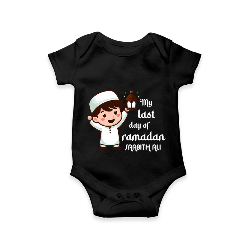 My Last Day Of Ramadan - Ramadan Themed Customized Romper For Babies With Name - BLACK - 0 - 3 Months Old (Chest 16")