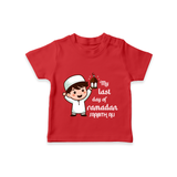 My Last Day Of Ramadan - Ramadan Themed Customized T-Shirt For Kids With Name - RED - 0-5 Months Old (Chest 17")