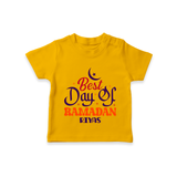 Best Day Of Ramadan - Ramadan Themed Customized T-Shirt For Kids With Name - CHROME YELLOW - 0-5 Months Old (Chest 17")