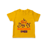 Best Day of Ramadan Personalised Kids T-Shirt - CHROME YELLOW - 0-5 Months Old (Chest 17")