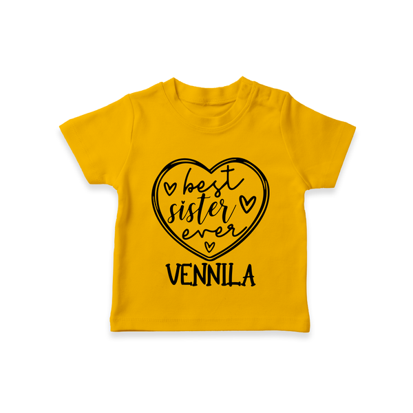 Best Sister Ever T-Shirt | Personalized T-Shirt for Your Best Sister - CHROME YELLOW - 0-5 Months Old (Chest 17")